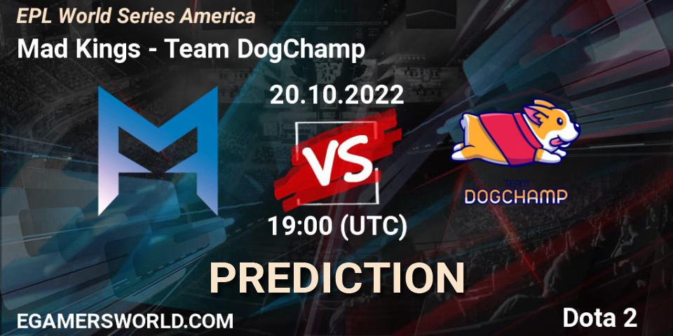 Mad Kings vs Team DogChamp: Betting TIp, Match Prediction. 20.10.22. Dota 2, EPL World Series America