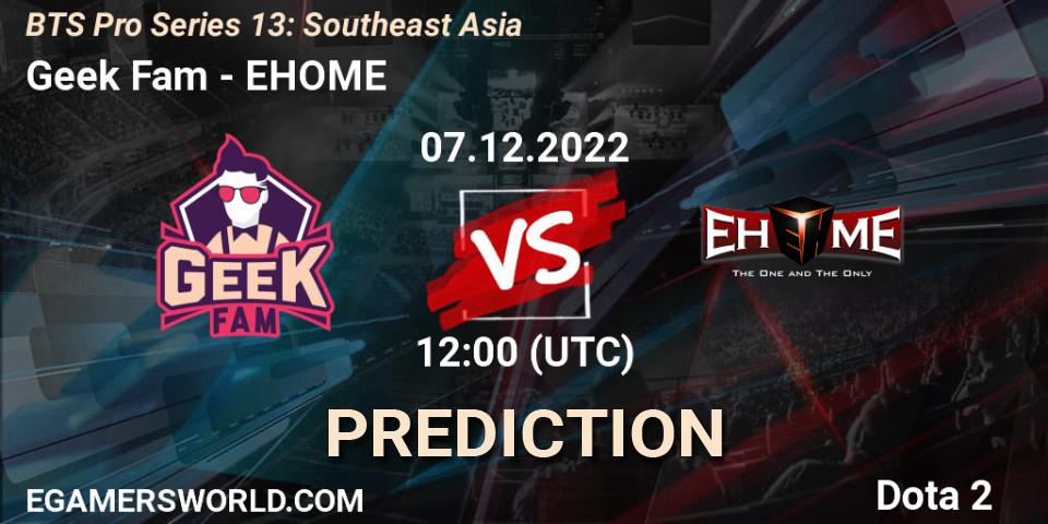 Geek Fam vs EHOME: Betting TIp, Match Prediction. 07.12.2022 at 11:22. Dota 2, BTS Pro Series 13: Southeast Asia