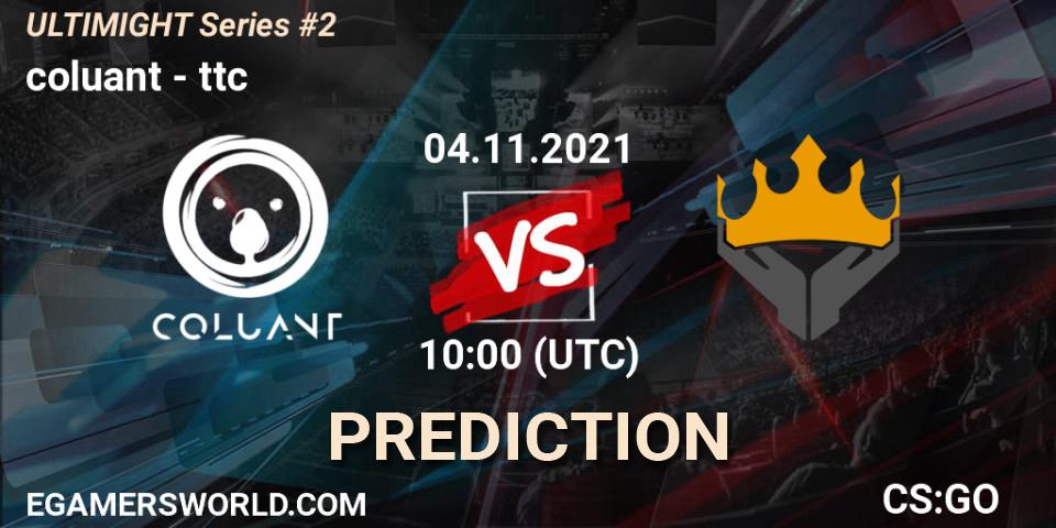 coluant vs ttc: Betting TIp, Match Prediction. 04.11.2021 at 09:00. Counter-Strike (CS2), Let'sGO ULTIMIGHT Series #2