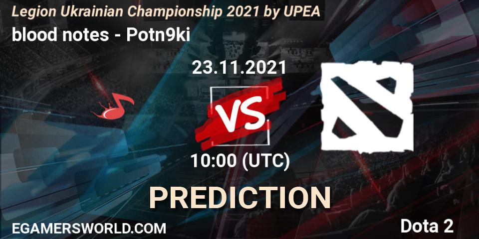blood notes vs Potn9ki: Betting TIp, Match Prediction. 23.11.2021 at 10:00. Dota 2, Legion Ukrainian Championship 2021 by UPEA