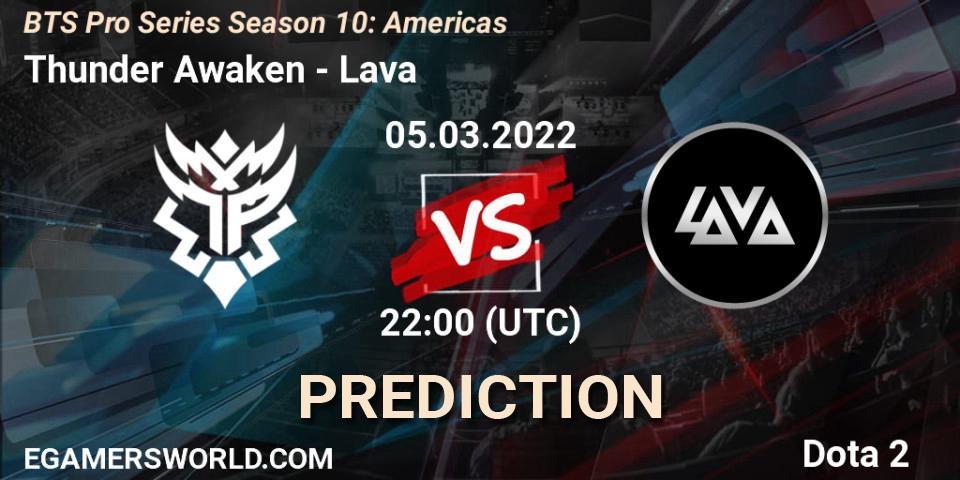 Thunder Awaken vs Lava: Betting TIp, Match Prediction. 05.03.22. Dota 2, BTS Pro Series Season 10: Americas