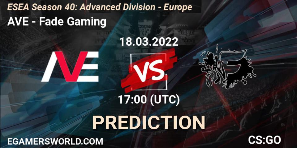 AVE vs Fade Gaming: Betting TIp, Match Prediction. 18.03.22. CS2 (CS:GO), ESEA Season 40: Advanced Division - Europe