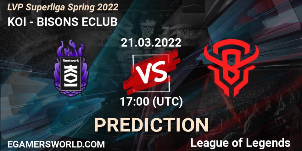 KOI vs BISONS ECLUB: Betting TIp, Match Prediction. 21.03.2022 at 17:00. LoL, LVP Superliga Spring 2022