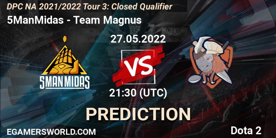 5ManMidas vs Team Magnus: Betting TIp, Match Prediction. 27.05.2022 at 21:32. Dota 2, DPC NA 2021/2022 Tour 3: Closed Qualifier