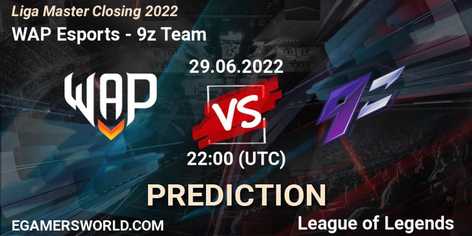 WAP Esports vs 9z Team: Betting TIp, Match Prediction. 29.06.2022 at 22:00. LoL, Liga Master Closing 2022