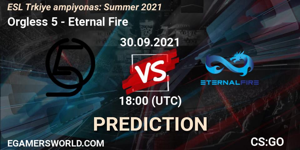 Orgless 5 vs Eternal Fire: Betting TIp, Match Prediction. 30.09.2021 at 18:00. Counter-Strike (CS2), ESL Türkiye Şampiyonası: Summer 2021
