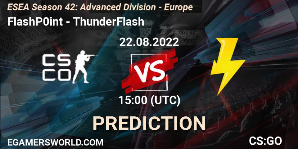 FlashP0int vs ThunderFlash: Betting TIp, Match Prediction. 22.08.2022 at 15:00. Counter-Strike (CS2), ESEA Season 42: Advanced Division - Europe