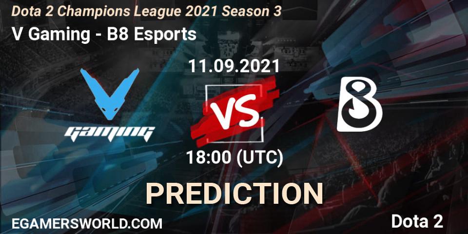 V Gaming vs B8 Esports: Betting TIp, Match Prediction. 11.09.2021 at 18:01. Dota 2, Dota 2 Champions League 2021 Season 3