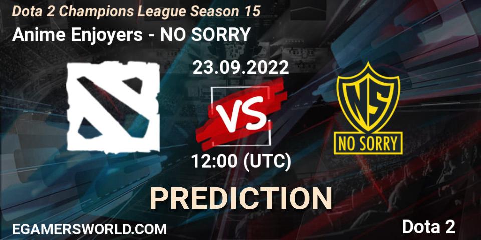 Anime Enjoyers vs NO SORRY: Betting TIp, Match Prediction. 23.09.2022 at 12:13. Dota 2, Dota 2 Champions League Season 15
