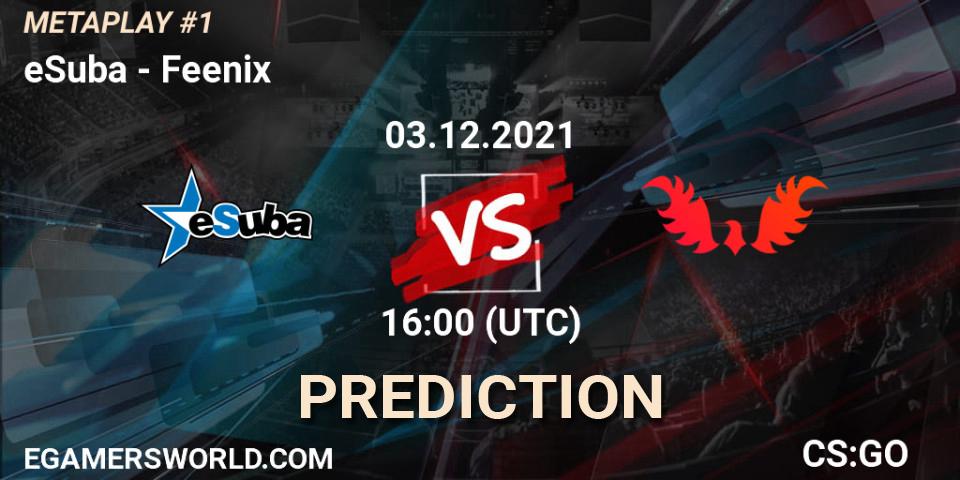 eSuba vs Feenix: Betting TIp, Match Prediction. 03.12.2021 at 16:00. Counter-Strike (CS2), METAPLAY #1