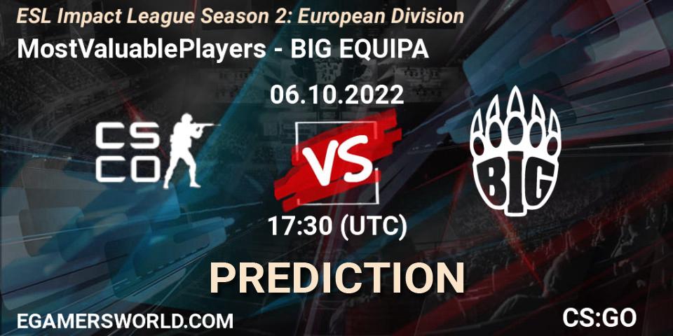 MostValuablePlayers vs BIG EQUIPA: Betting TIp, Match Prediction. 06.10.2022 at 17:30. Counter-Strike (CS2), ESL Impact League Season 2: European Division