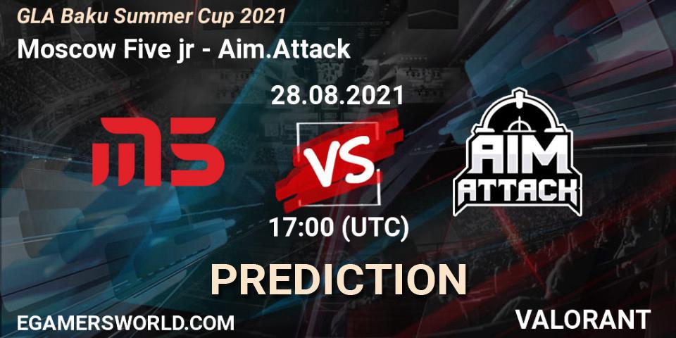 Moscow Five jr vs Aim.Attack: Betting TIp, Match Prediction. 28.08.2021 at 19:00. VALORANT, GLA Baku Summer Cup 2021
