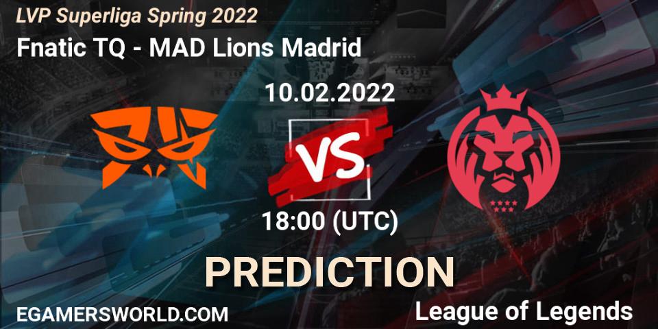 Fnatic TQ vs MAD Lions Madrid: Betting TIp, Match Prediction. 10.02.22. LoL, LVP Superliga Spring 2022