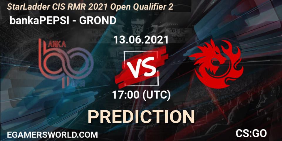  bankaPEPSI vs GROND: Betting TIp, Match Prediction. 13.06.21. CS2 (CS:GO), StarLadder CIS RMR 2021 Open Qualifier 2