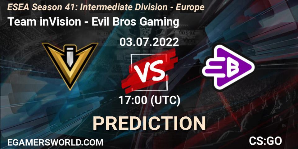 Team inVision vs Evil Bros Gaming: Betting TIp, Match Prediction. 03.07.2022 at 17:00. Counter-Strike (CS2), ESEA Season 41: Intermediate Division - Europe