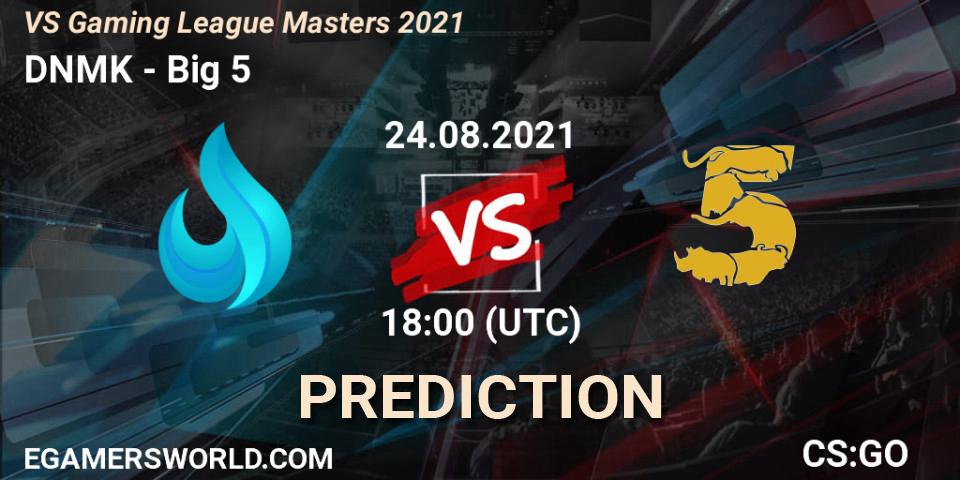 DNMK vs Big 5: Betting TIp, Match Prediction. 24.08.21. CS2 (CS:GO), VS Gaming League Masters 2021