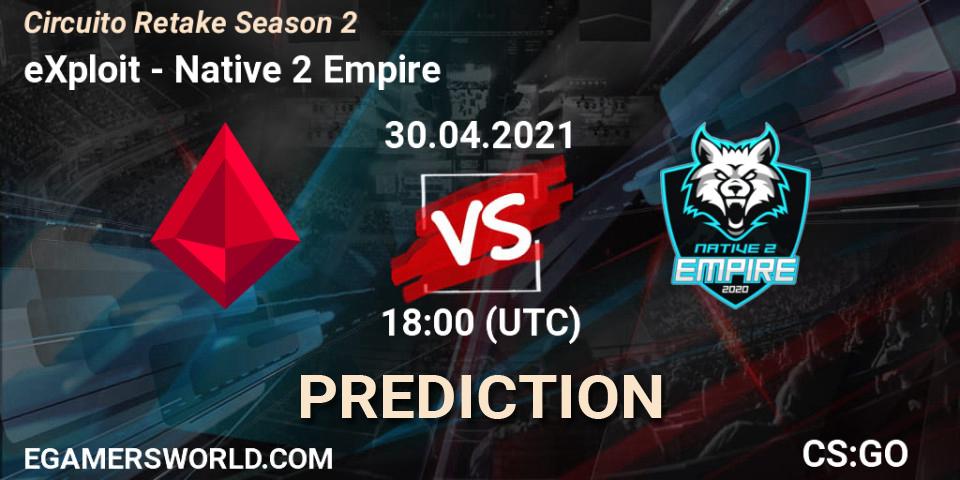 eXploit vs Native 2 Empire: Betting TIp, Match Prediction. 30.04.2021 at 18:00. Counter-Strike (CS2), Circuito Retake Season 2