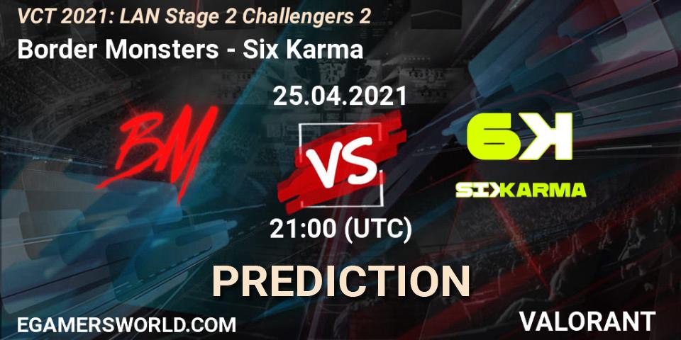 Border Monsters vs Six Karma: Betting TIp, Match Prediction. 25.04.2021 at 22:15. VALORANT, VCT 2021: LAN Stage 2 Challengers 2
