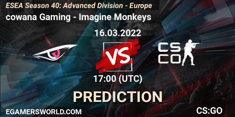 cowana Gaming vs Imagine Monkeys: Betting TIp, Match Prediction. 16.03.2022 at 17:00. Counter-Strike (CS2), ESEA Season 40: Advanced Division - Europe