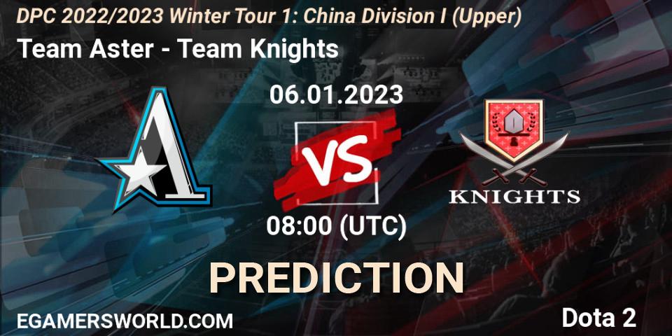 Team Aster vs Team Knights: Betting TIp, Match Prediction. 06.01.2023 at 08:25. Dota 2, DPC 2022/2023 Winter Tour 1: CN Division I (Upper)