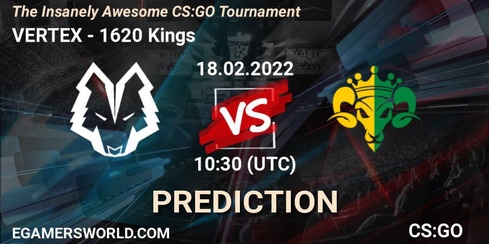 VERTEX vs 1620 Kings: Betting TIp, Match Prediction. 18.02.2022 at 10:30. Counter-Strike (CS2), The Insanely Awesome CS:GO Tournament