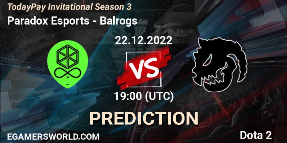 Paradox Esports vs Balrogs: Betting TIp, Match Prediction. 22.12.22. Dota 2, TodayPay Invitational Season 3
