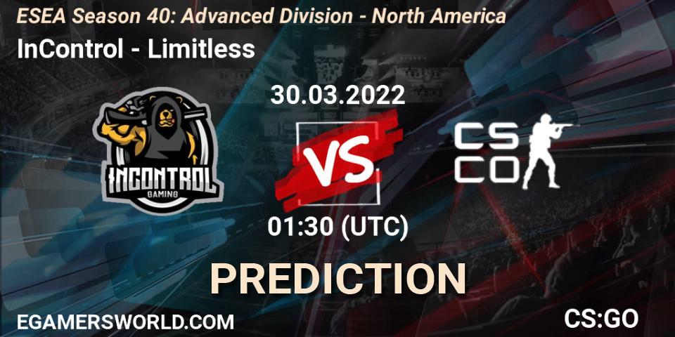 InControl vs Limitless: Betting TIp, Match Prediction. 31.03.2022 at 00:00. Counter-Strike (CS2), ESEA Season 40: Advanced Division - North America