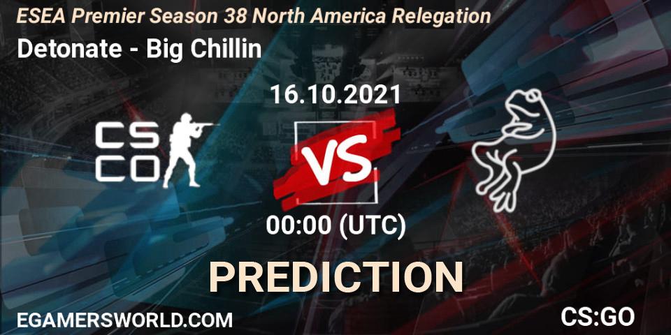 Detonate vs Big Chillin: Betting TIp, Match Prediction. 16.10.2021 at 00:00. Counter-Strike (CS2), ESEA Premier Season 38 North America Relegation