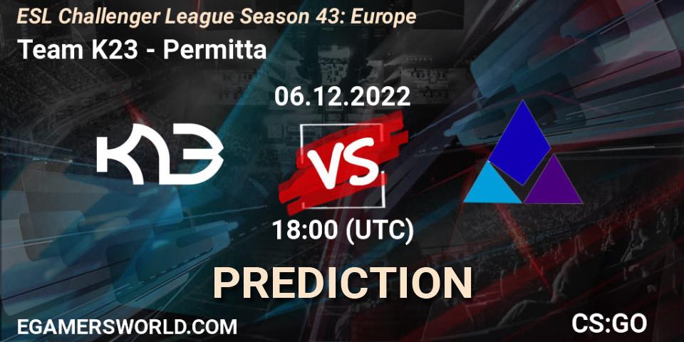 Team K23 vs Permitta: Betting TIp, Match Prediction. 06.12.22. CS2 (CS:GO), ESL Challenger League Season 43: Europe