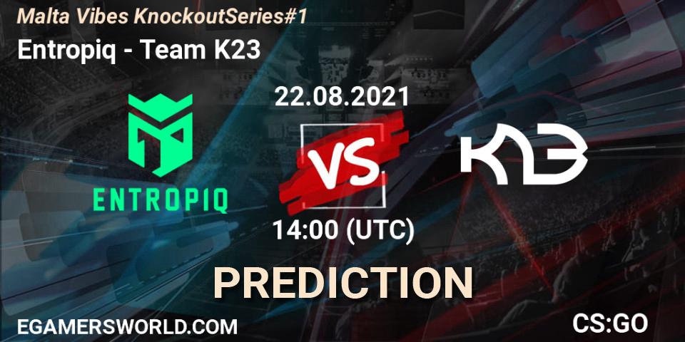 Entropiq vs Team K23: Betting TIp, Match Prediction. 22.08.2021 at 14:10. Counter-Strike (CS2), Malta Vibes Knockout Series #1
