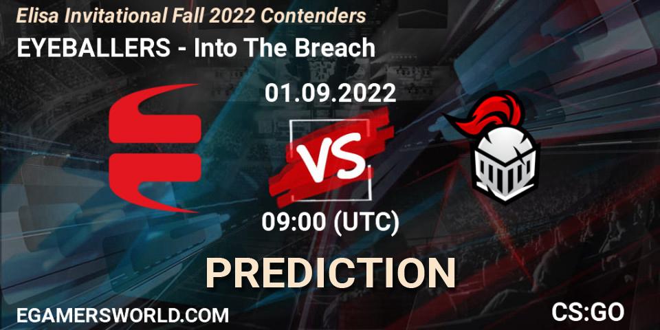 EYEBALLERS vs Into The Breach: Betting TIp, Match Prediction. 01.09.2022 at 09:00. Counter-Strike (CS2), Elisa Invitational Fall 2022 Contenders