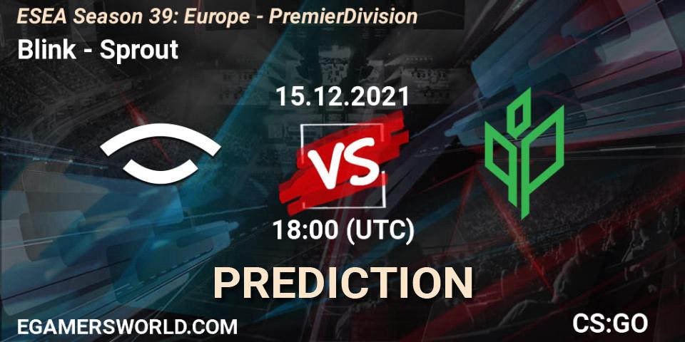 Blink vs Sprout: Betting TIp, Match Prediction. 15.12.2021 at 18:00. Counter-Strike (CS2), ESEA Season 39: Europe - Premier Division