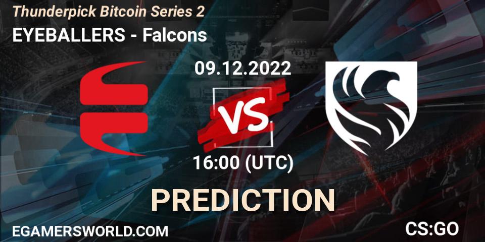 EYEBALLERS vs Falcons: Betting TIp, Match Prediction. 09.12.22. CS2 (CS:GO), Thunderpick Bitcoin Series 2