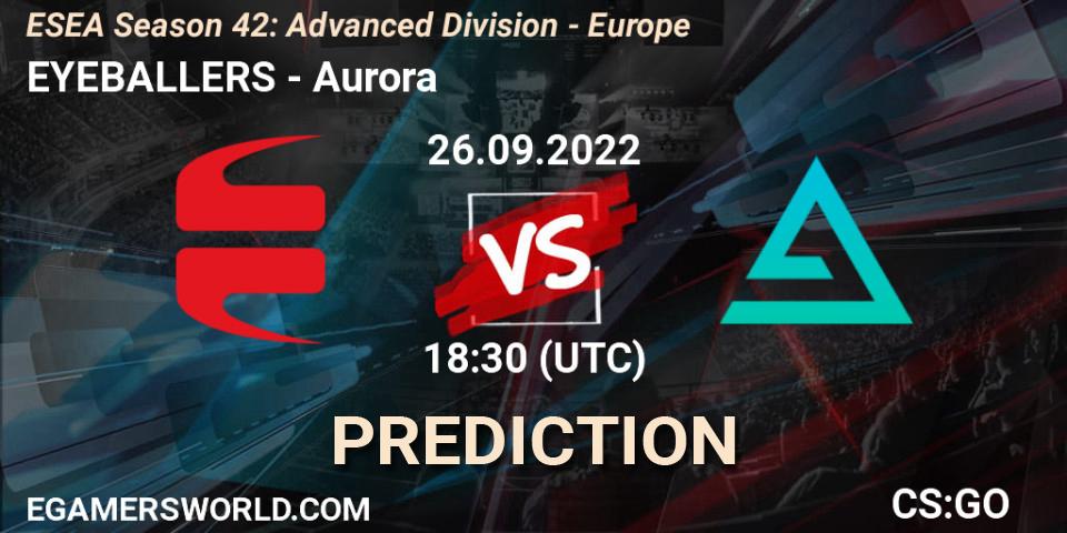 EYEBALLERS vs Aurora: Betting TIp, Match Prediction. 26.09.2022 at 15:00. Counter-Strike (CS2), ESEA Season 42: Advanced Division - Europe