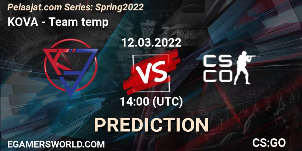 KOVA vs Team temp: Betting TIp, Match Prediction. 12.03.2022 at 14:00. Counter-Strike (CS2), Pelaajat.com Series: Spring 2022