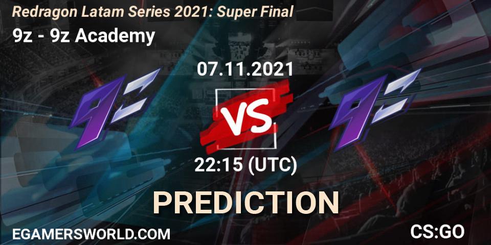9z vs 9z Academy: Betting TIp, Match Prediction. 07.11.2021 at 22:25. Counter-Strike (CS2), Redragon Latam Series 2021: Super Final