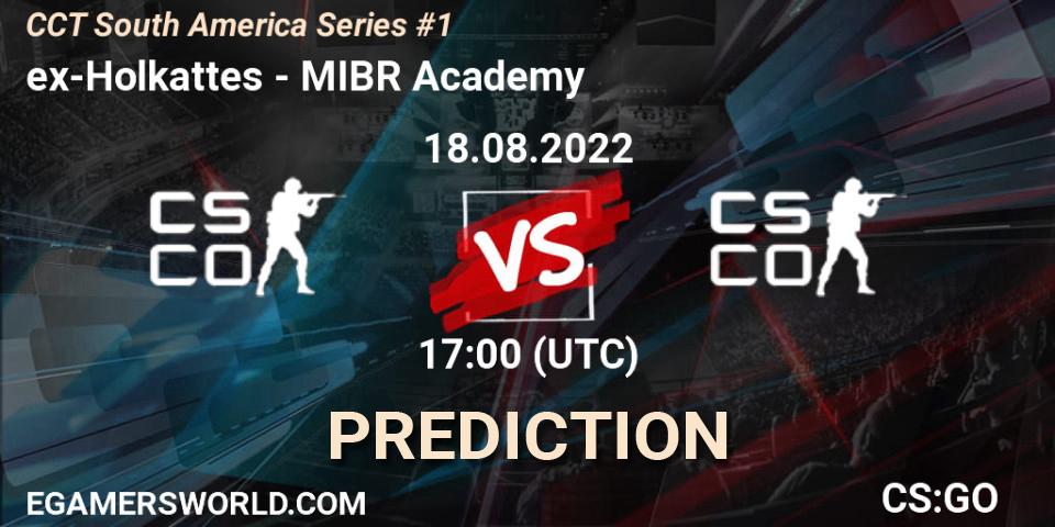 ex-Holkattes vs MIBR Academy: Betting TIp, Match Prediction. 18.08.2022 at 17:40. Counter-Strike (CS2), CCT South America Series #1