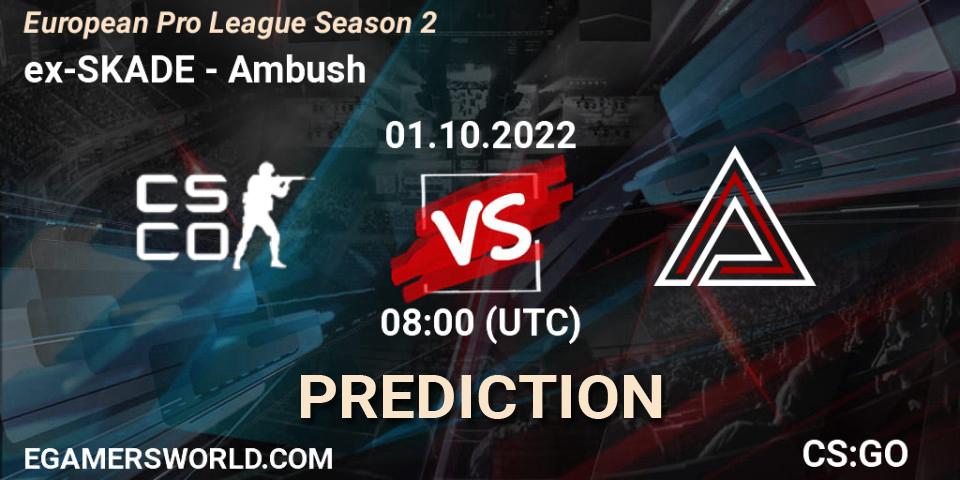 ex-SKADE vs Ambush: Betting TIp, Match Prediction. 01.10.22. CS2 (CS:GO), European Pro League Season 2
