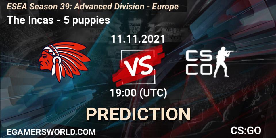 The Incas vs 5 puppies: Betting TIp, Match Prediction. 11.11.2021 at 19:00. Counter-Strike (CS2), ESEA Season 39: Advanced Division - Europe