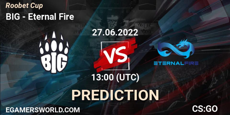 BIG vs Eternal Fire: Betting TIp, Match Prediction. 27.06.2022 at 13:00. Counter-Strike (CS2), Roobet Cup