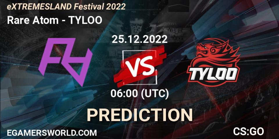 Rare Atom vs TYLOO: Betting TIp, Match Prediction. 25.12.2022 at 09:00. Counter-Strike (CS2), eXTREMESLAND Festival 2022
