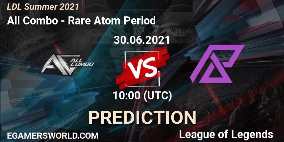 All Combo vs Rare Atom Period: Betting TIp, Match Prediction. 30.06.2021 at 10:00. LoL, LDL Summer 2021