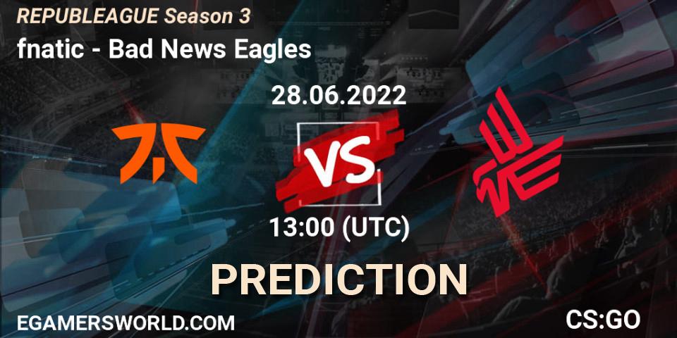 fnatic vs Bad News Eagles: Betting TIp, Match Prediction. 28.06.2022 at 13:00. Counter-Strike (CS2), REPUBLEAGUE Season 3