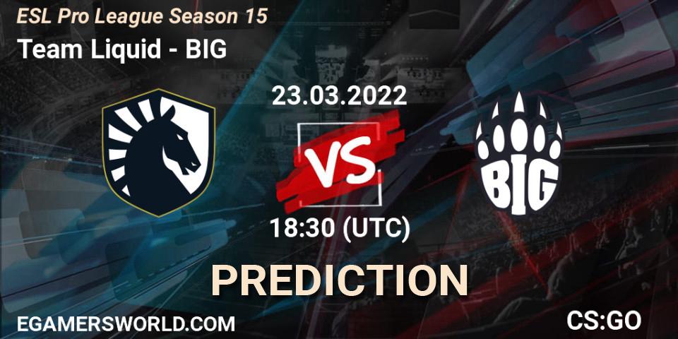 Team Liquid vs BIG: Betting TIp, Match Prediction. 23.03.22. CS2 (CS:GO), ESL Pro League Season 15