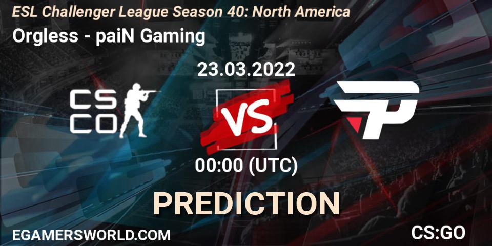 Orgless vs paiN Gaming: Betting TIp, Match Prediction. 23.03.22. CS2 (CS:GO), ESL Challenger League Season 40: North America