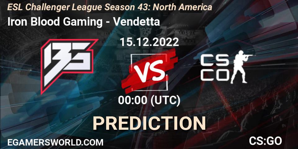 Iron Blood Gaming vs Vendetta: Betting TIp, Match Prediction. 15.12.2022 at 01:00. Counter-Strike (CS2), ESL Challenger League Season 43: North America
