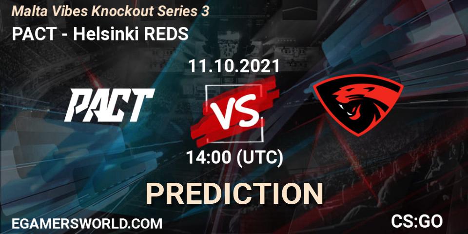 PACT vs Helsinki REDS: Betting TIp, Match Prediction. 11.10.2021 at 14:20. Counter-Strike (CS2), Malta Vibes Knockout Series 3