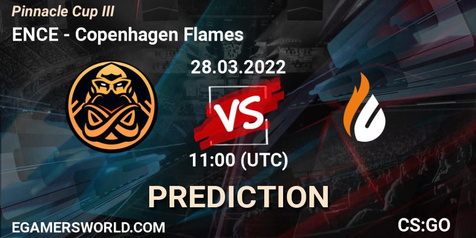 ENCE vs Copenhagen Flames: Betting TIp, Match Prediction. 28.03.2022 at 12:00. Counter-Strike (CS2), Pinnacle Cup #3