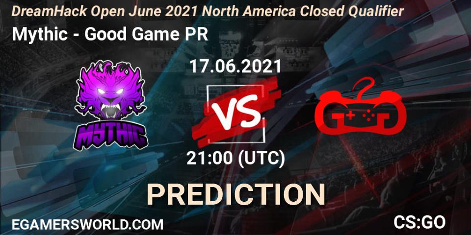 Mythic vs Good Game PR: Betting TIp, Match Prediction. 17.06.21. CS2 (CS:GO), DreamHack Open June 2021 North America Closed Qualifier