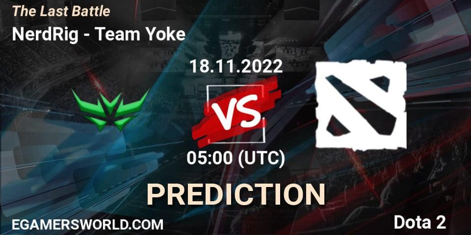 NerdRig vs Team Yoke: Betting TIp, Match Prediction. 18.11.2022 at 05:00. Dota 2, The Last Battle